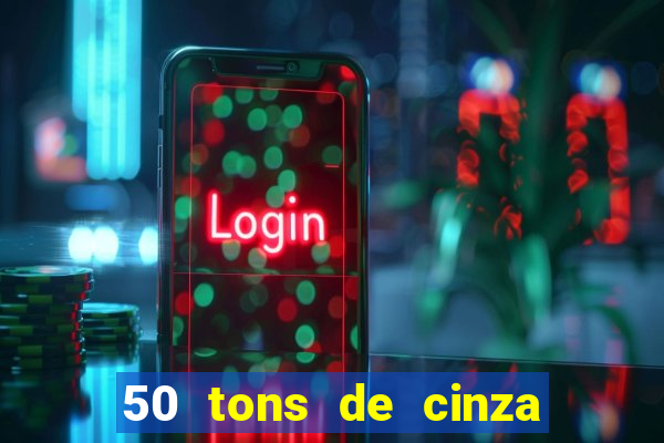 50 tons de cinza online dublado